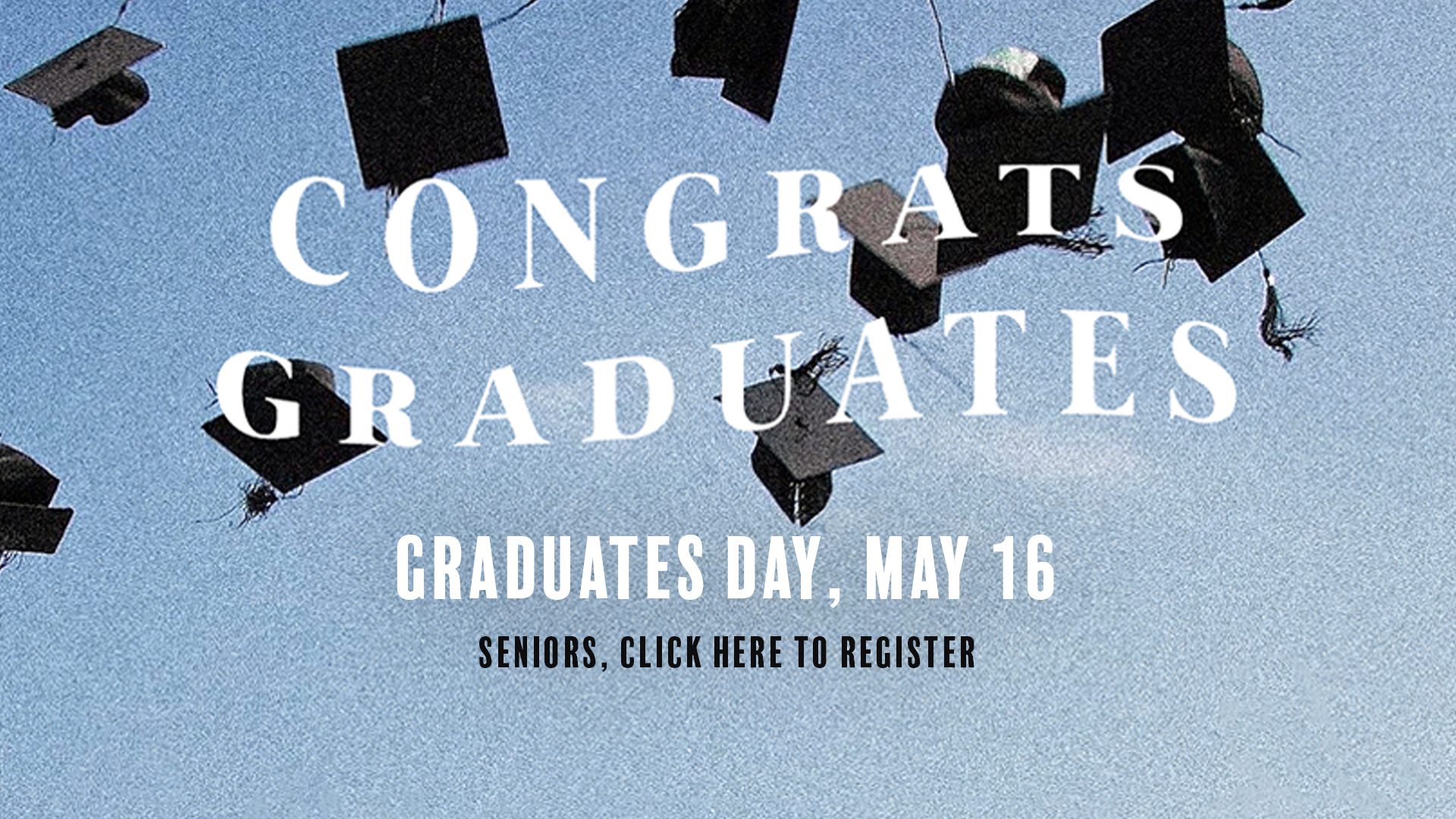 Last Day to Register for Graduate Sunday